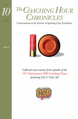 “The Coaching Hour Chronicles” Conversations in the Pursuit of Sporting Clays Excellence. Volume 10 Book