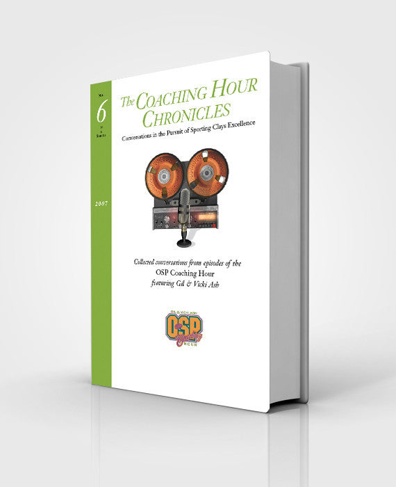 “The Coaching Hour Chronicles” Conversations in the Pursuit of Sporting Clays Excellence. Volume 6 Book